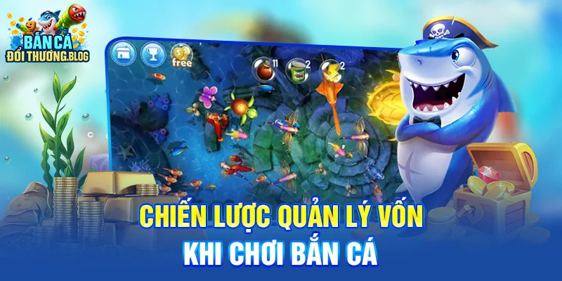 Chiến Lược Quản Lý Vốn Khi Chơi Bắn Cá