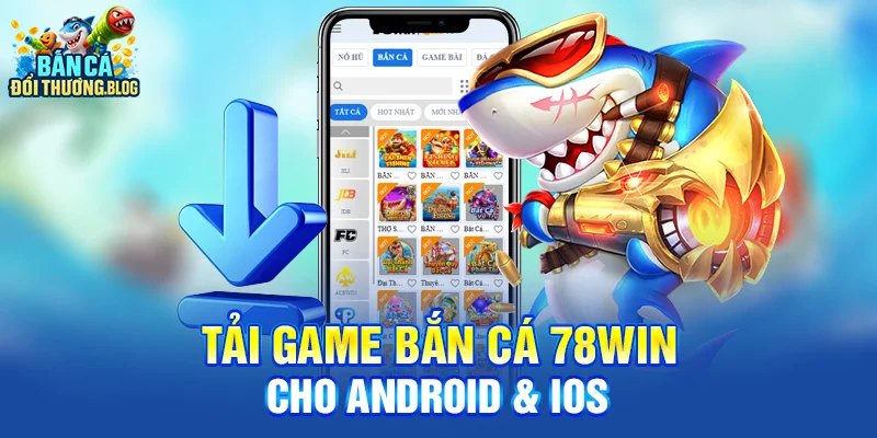 Tải Game Bắn Cá 78win Cho Android & iOS